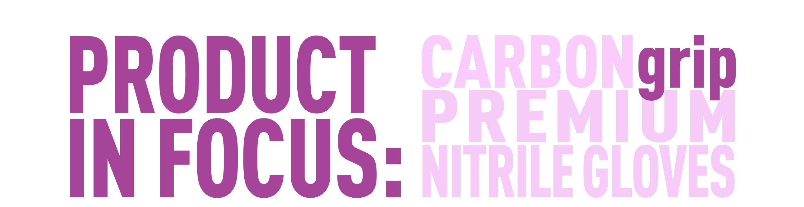 Product In Focus: CARBONgrip Premium Nitrile Gloves